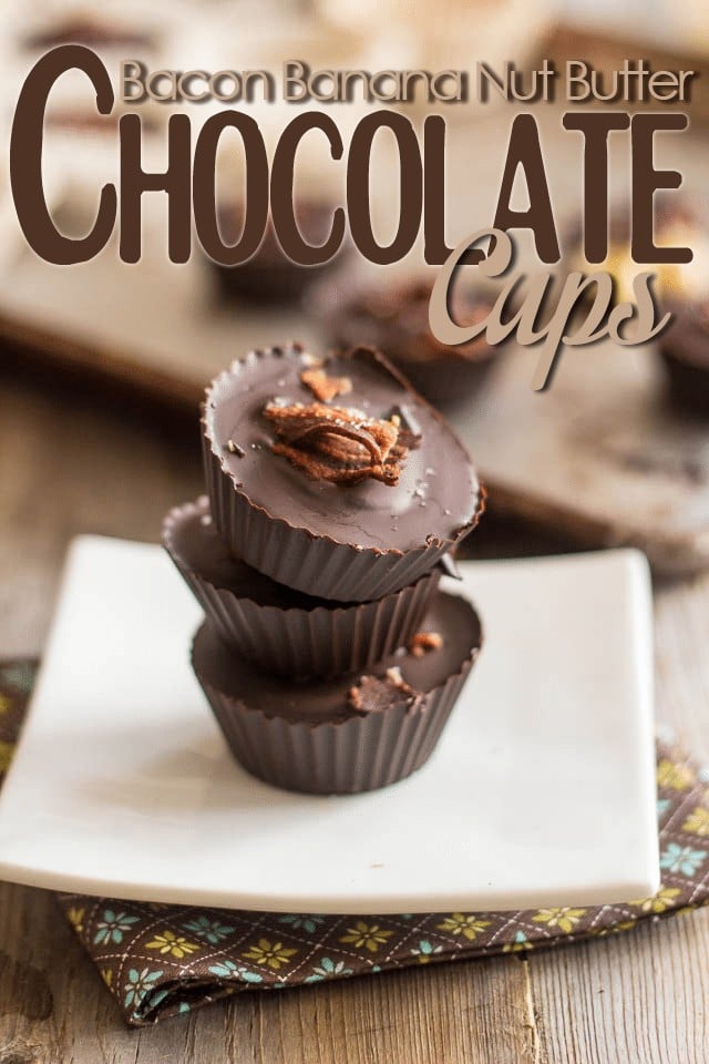 Bacon Banana Nut Butter Chocolate Cups | by Sonia! The Healthy Foodie