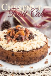 Free of grains, gluten and refined sugar, this Chestnut Paleo Fruit Cake is so good, you too will probably want to make it a part of your Holiday tradition!