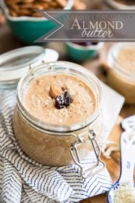Put a little bit of sunshine in your day with this Coconut Cranberry Almond Butter; it tastes like a sunny breezy tropical island on a spoon!