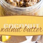 Spread this Banana Coconut Walnut Butter on a piece of buttered toast for a tasty snack, or just eat it by the spoonful... it's like Banana Bread in a jar!