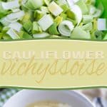 Whether you choose to serve it hot or chilled, this Cauliflower Vichyssoise is a very interesting and tasty twist on an already delicious classic!