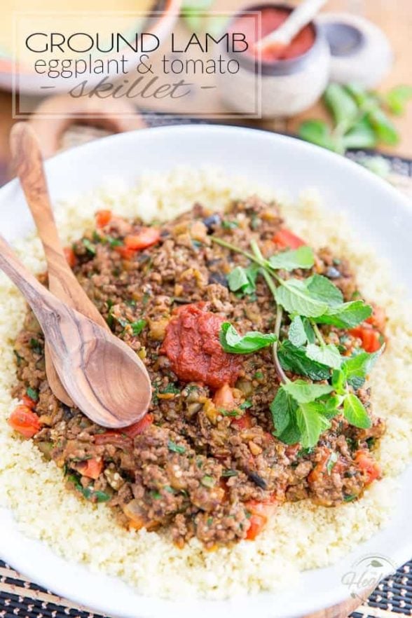 Ground Lamb Eggplant Tomato Skillet • The Healthy Foodie