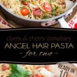 Exploding with so much flavor but ready in mere minutes, this simple yet sophisticated Clams and Cherry Tomatoes Angel Hair Pasta dish is the perfect choice for your next quick and casual romantic dinner for two...