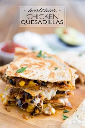 Super quick and easy to make, these healthier Chicken Quesadillas are loaded with chiken, corn, olives and just what it takes of cheese to bind it all together. With their explosion of Mexican flavors, kids and adults alike will love 'em!