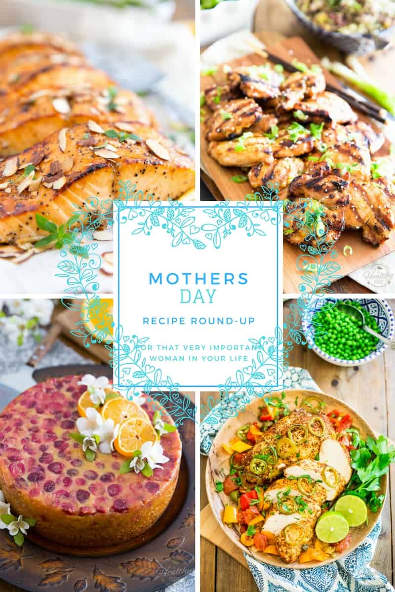 Mothers Day Recipe Roundup | thehealthyfoodie.com