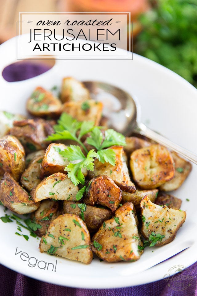 Oven Roasted Jerusalem Artichokes, also called Sunchokes, are a nice change from your regular taters! They're really similar, only they're a tad chewier and sweeter and not quite as starchy, with a delicate nutty flavor that's slightly reminiscent of artichokes. 